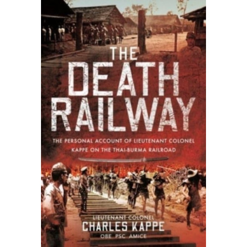 Pen & Sword Books Ltd The Death Railway (inbunden, eng)