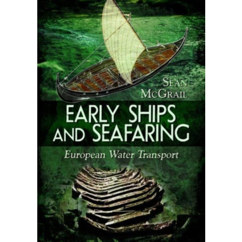 Pen & Sword Books Ltd Early Ships and Seafaring (häftad, eng)