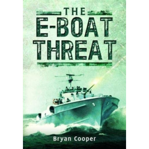 Pen & Sword Books Ltd The E-Boat Threat (häftad, eng)