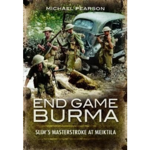 Pen & Sword Books Ltd End Game Burma 1945 (häftad, eng)