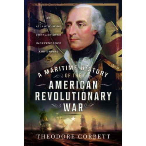 Pen & Sword Books Ltd A Maritime History of the American Revolutionary War (inbunden, eng)