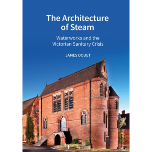 Liverpool University Press The Architecture of Steam (inbunden, eng)