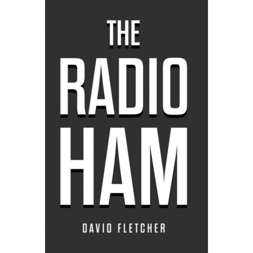 Troubador Publishing The Radio Ham (häftad, eng)