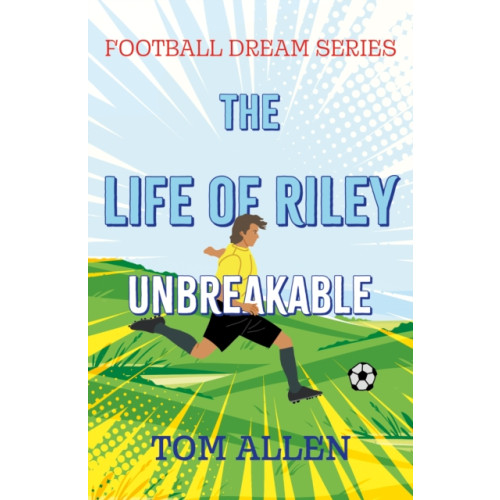 Troubador Publishing The Life of Riley – Unbreakable (häftad, eng)