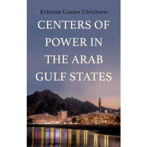 C hurst & co publishers ltd Centers of Power in the Arab Gulf States (inbunden, eng)