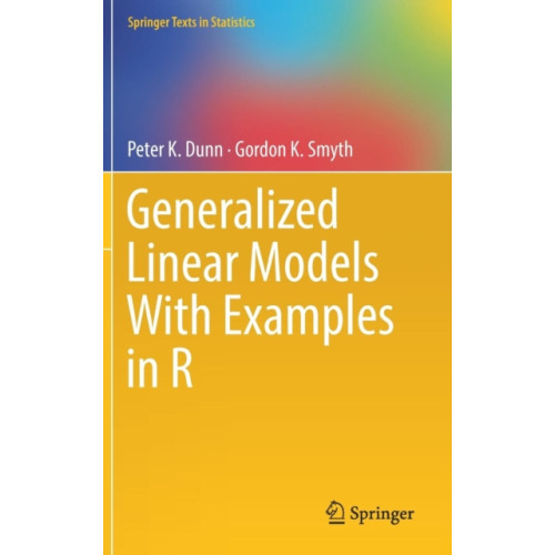 Springer-Verlag New York Inc. Generalized Linear Models With Examples in R (inbunden, eng)