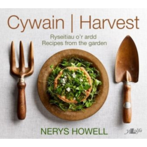 Y Lolfa Cywain / Harvest: Ryseitiau o'r Ardd / Recipes from the Garden (inbunden, eng)