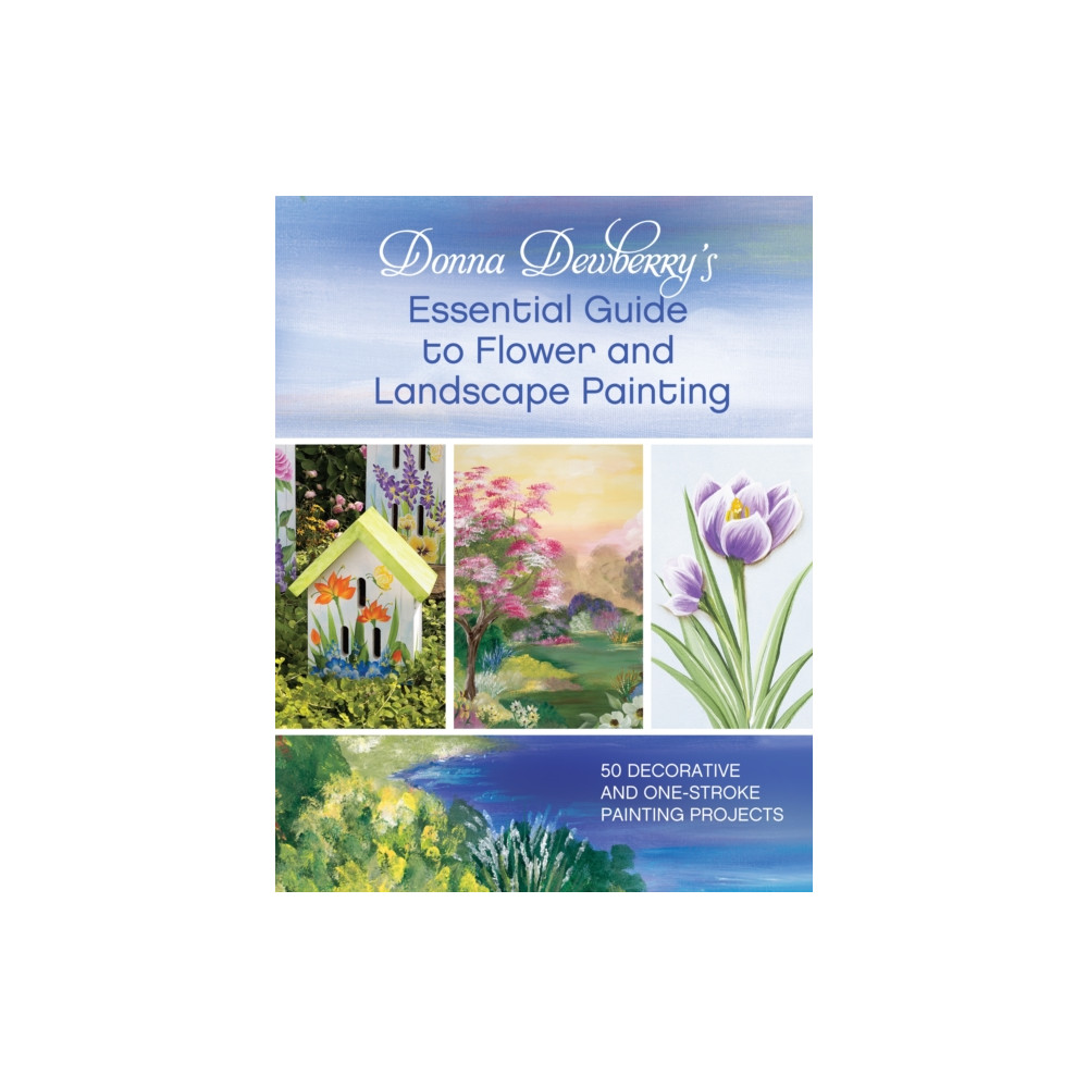 Produktbild för Donna Dewberry's Essential Guide to Flower and Landscape Painting (häftad, eng)