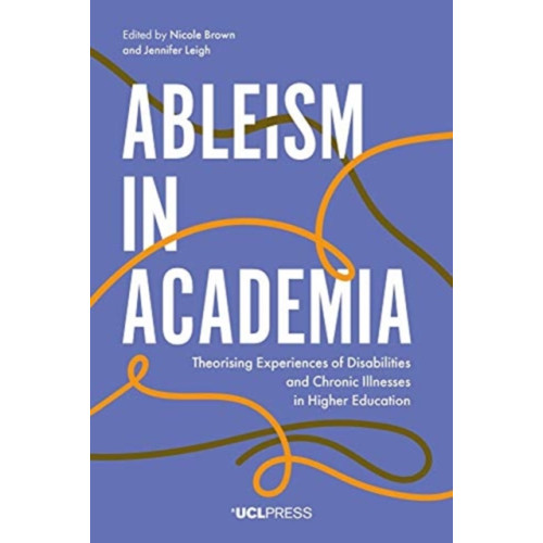 UCL Press Ableism in Academia (häftad, eng)