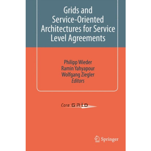 Springer-Verlag New York Inc. Grids and Service-Oriented Architectures for Service Level Agreements (inbunden, eng)