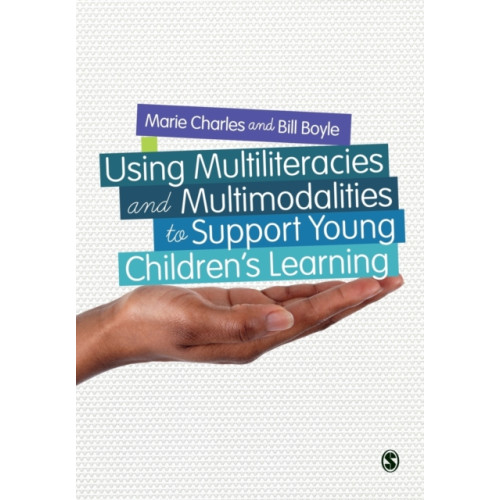 Sage Publications Ltd Using Multiliteracies and Multimodalities to Support Young Children's Learning (häftad, eng)