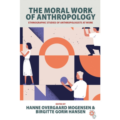 Berghahn Books The Moral Work of Anthropology (häftad, eng)