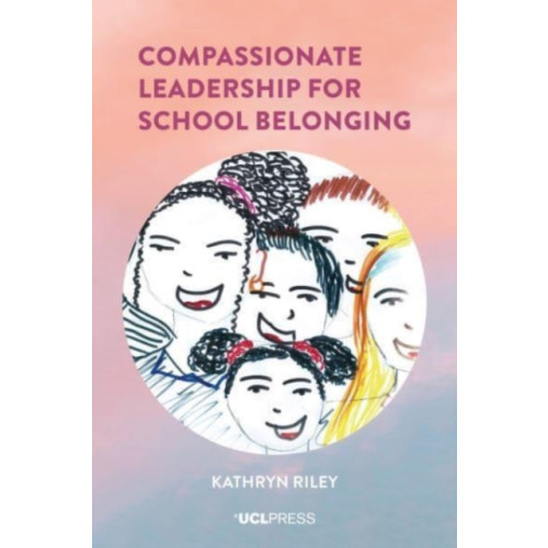 UCL Press Compassionate Leadership for School Belonging (häftad, eng)