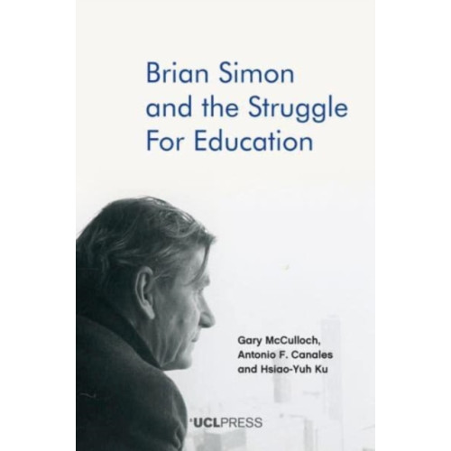 UCL Press Brian Simon and the Struggle for Education (inbunden, eng)