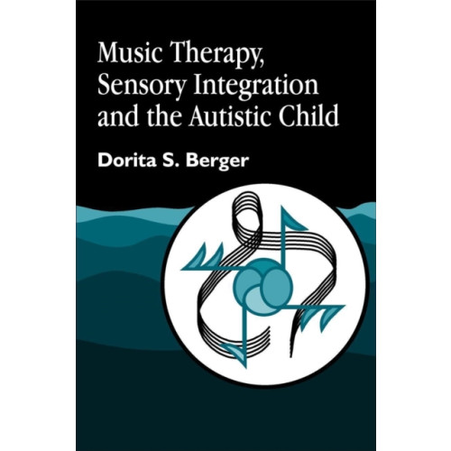 Jessica kingsley publishers Music Therapy, Sensory Integration and the Autistic Child (häftad, eng)