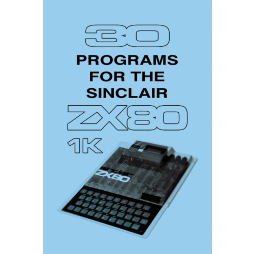 Andrews UK Limited 30 Programs for the Sinclair ZX80 (inbunden, eng)