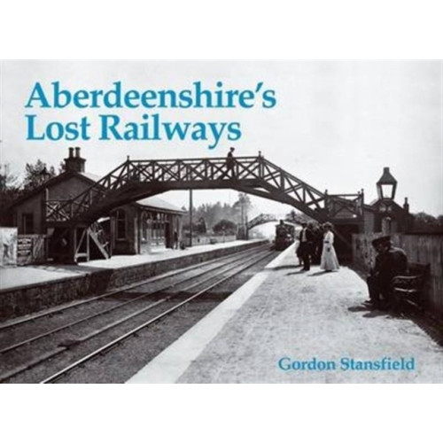 Stenlake Publishing Aberdeenshire's Lost Railways (häftad, eng)