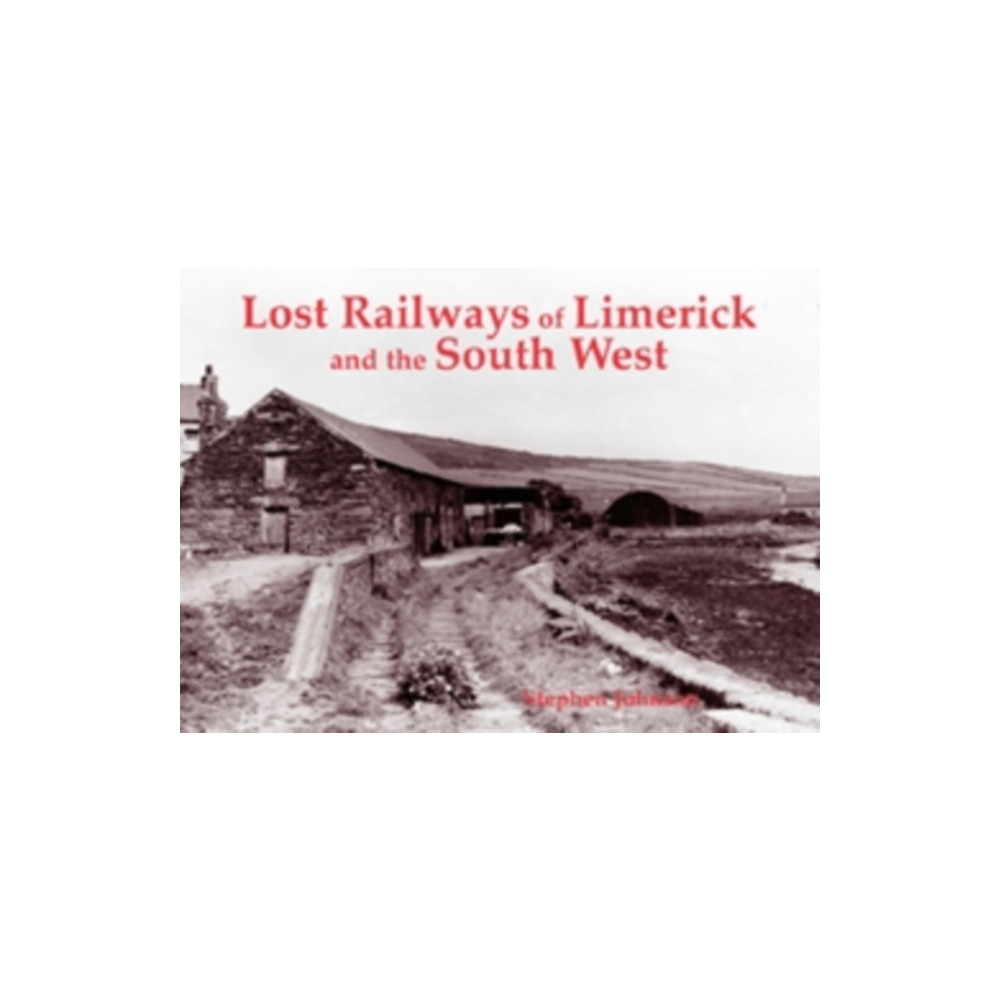 Produktbild för Lost Railways of Limerick and the South West (häftad, eng)
