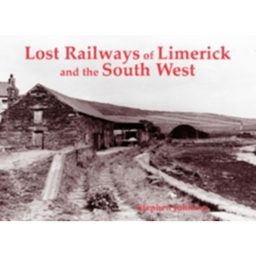 Stenlake Publishing Lost Railways of Limerick and the South West (häftad, eng)