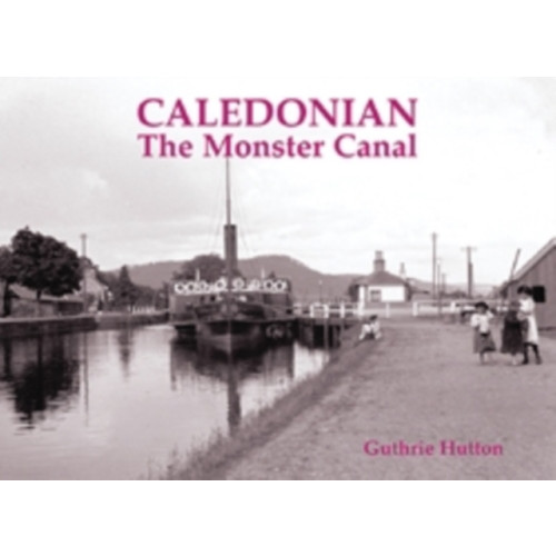 Stenlake Publishing Caledonian, the Monster Canal (häftad, eng)