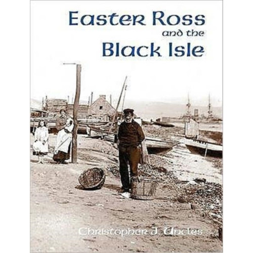 Stenlake Publishing Easter Ross and the Black Isle (häftad, eng)