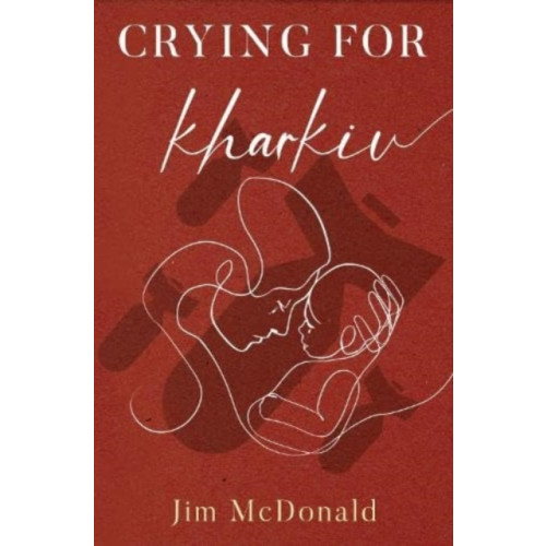 Pegasus Elliot Mackenzie Publishers Crying for Kharkiv (häftad, eng)