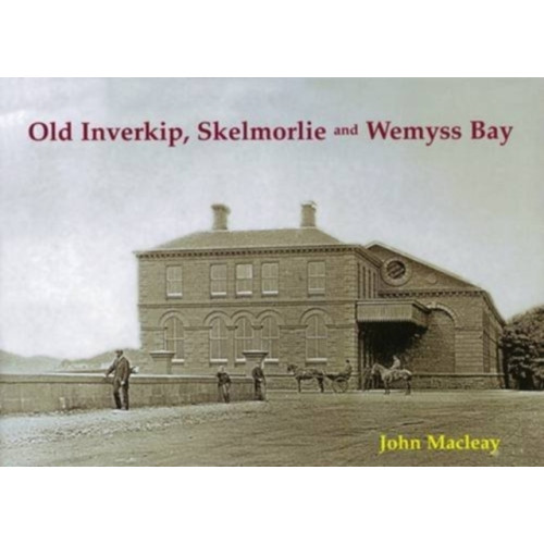 Stenlake Publishing Old Inverkip, Skelmorlie and Wemyss Bay (häftad, eng)