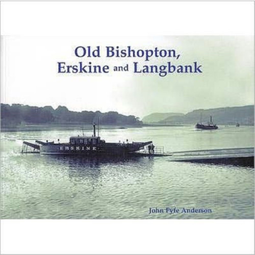 Stenlake Publishing Old Bishopton, Erskine and Langbank (häftad, eng)