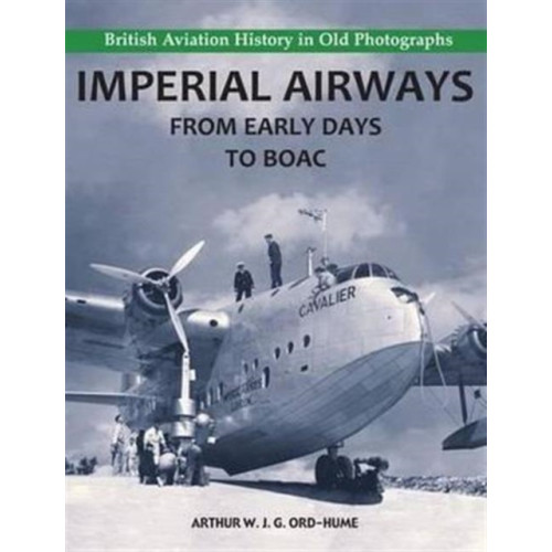 Stenlake Publishing Imperial Airways - From Early Days to BOAC (häftad, eng)