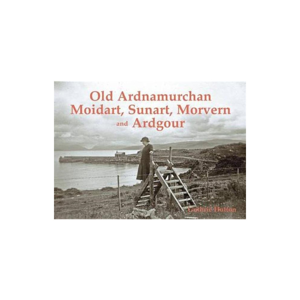 Produktbild för Old Ardnamurchan, Moidart, Sunart, Morvern and Ardgour (häftad, eng)