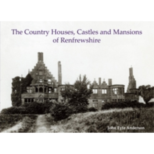 Stenlake Publishing The Country Houses, Castles and Mansions of Renfrewshire (häftad, eng)
