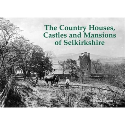 Stenlake Publishing The Country Houses, Castles and Mansions of Selkirkshire (häftad, eng)