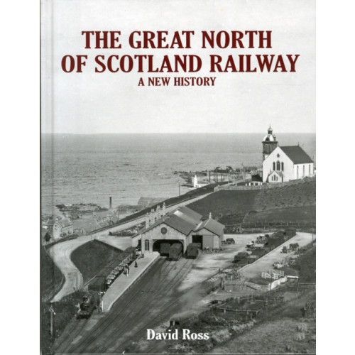 Stenlake Publishing The Great North of Scotland Railway - A New History (inbunden, eng)