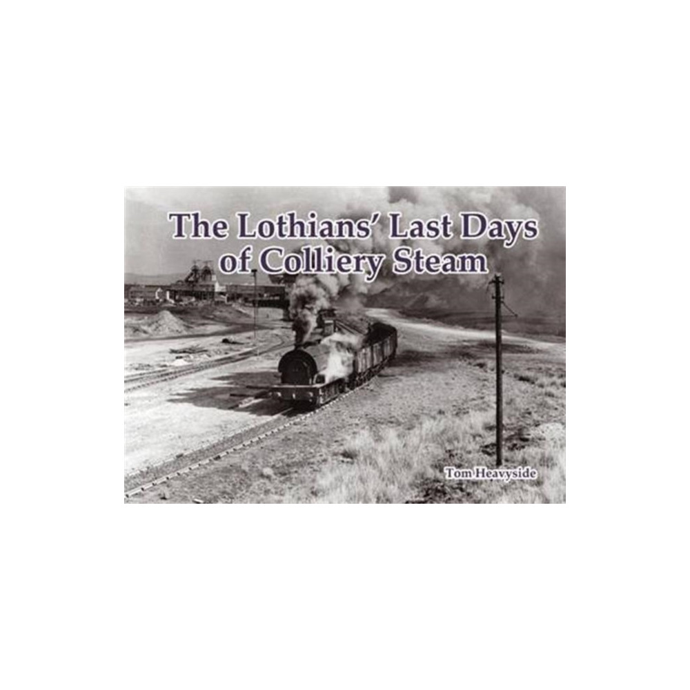 Produktbild för The Lothians' Last Days of Colliery Steam (häftad, eng)