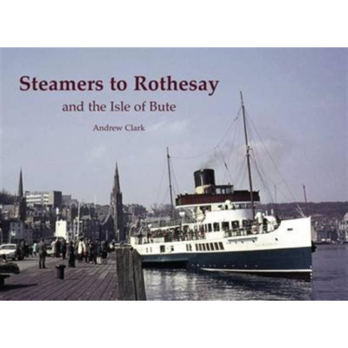 Stenlake Publishing Steamers to Rothesay and the Isle of Bute (häftad, eng)