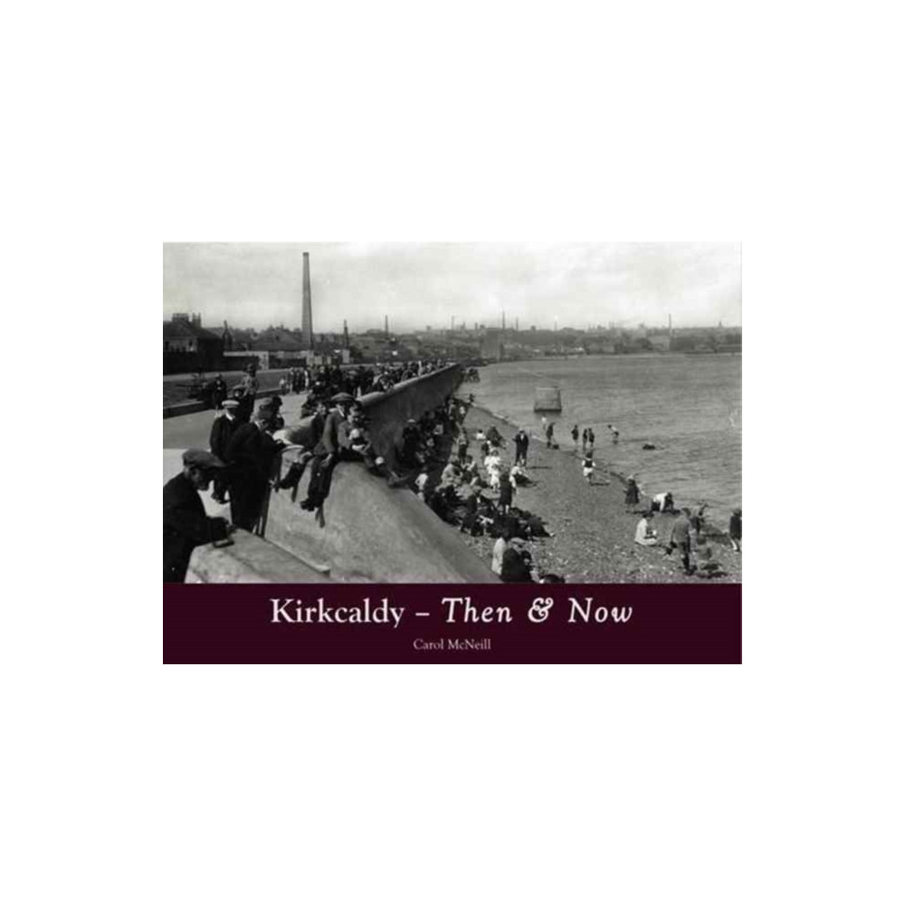 Produktbild för Kirkcaldy Then & Now (häftad, eng)