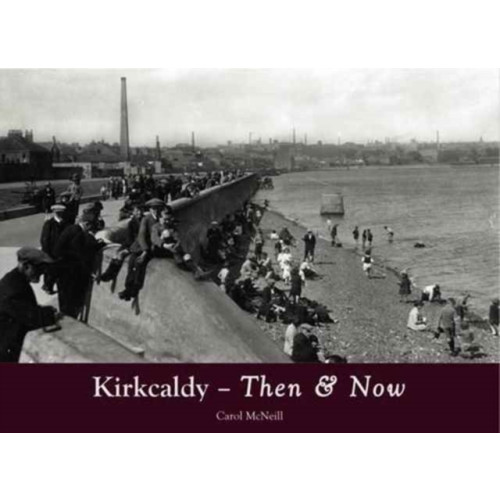 Stenlake Publishing Kirkcaldy Then & Now (häftad, eng)