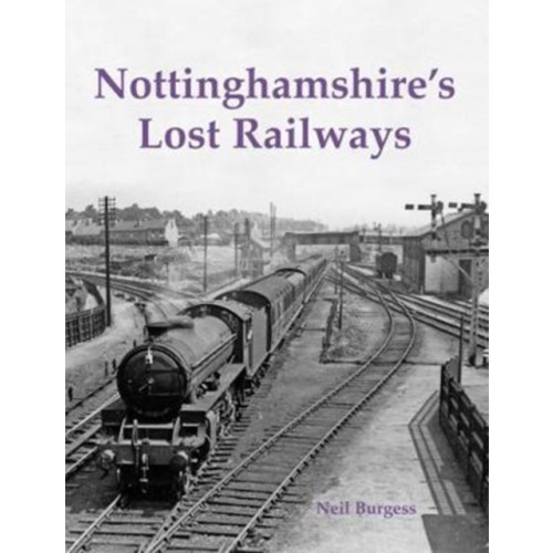 Stenlake Publishing Nottinghamshire's Lost Railways (häftad, eng)