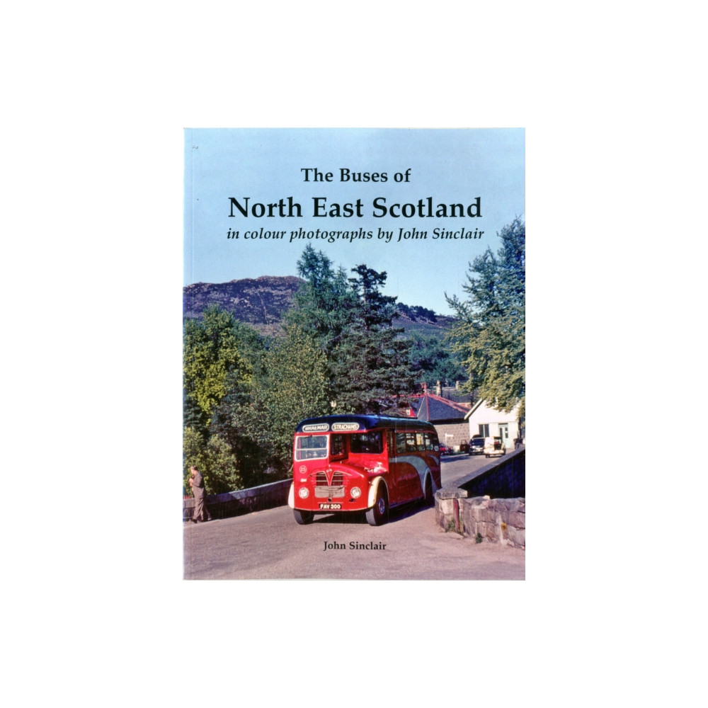 Produktbild för The Buses of North East Scotland in colour photographs by John Sinclair (häftad, eng)