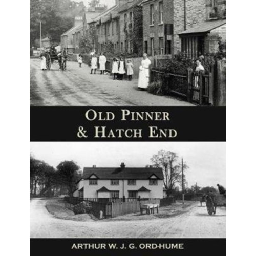 Stenlake Publishing Old Pinner & Hatch End (häftad, eng)
