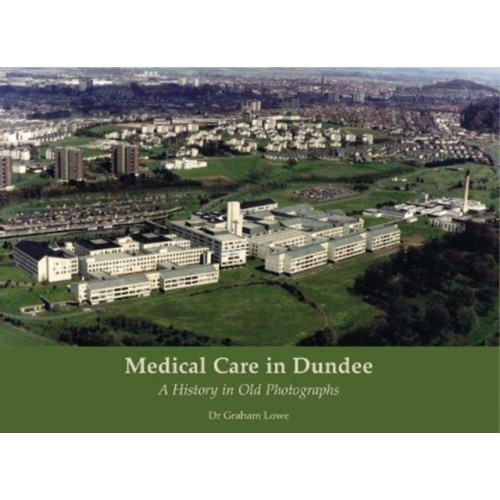 Stenlake Publishing Medical Care in Dundee (häftad, eng)