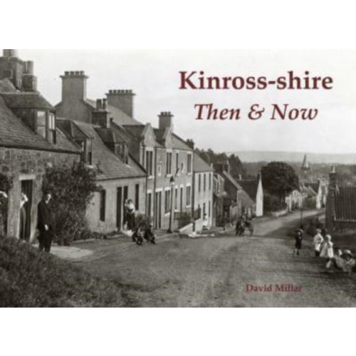 Stenlake Publishing Kinross-shire Then & Now (häftad, eng)