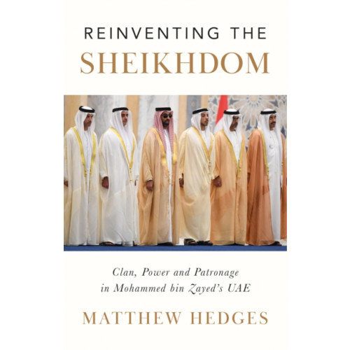 C hurst & co publishers ltd Reinventing the Sheikhdom (inbunden, eng)