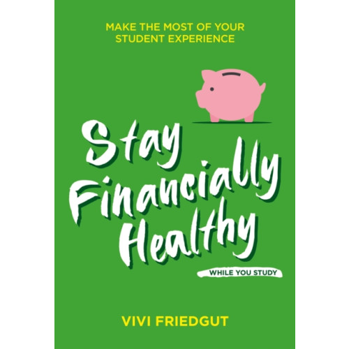 Trigger Publishing Stay Financially Healthy While You Study (häftad, eng)