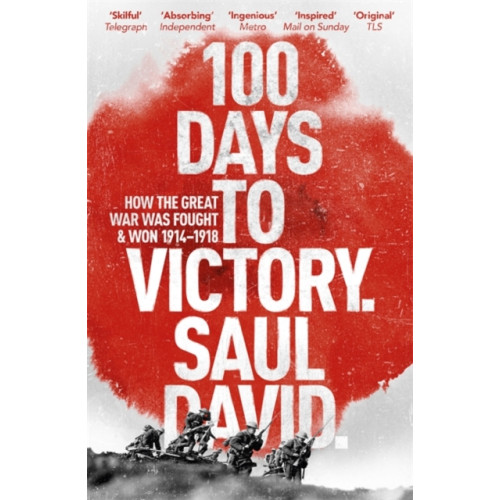 Hodder & Stoughton 100 Days to Victory: How the Great War Was Fought and Won 1914-1918 (häftad, eng)