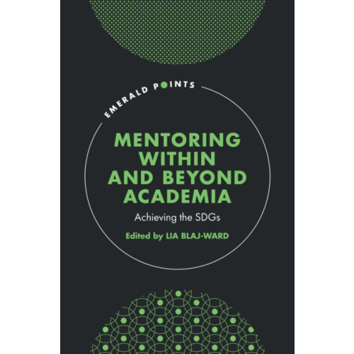 Emerald Publishing Limited Mentoring Within and Beyond Academia (inbunden, eng)