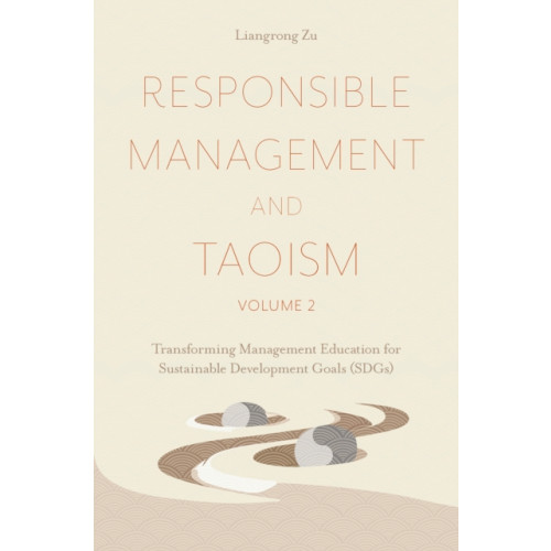 Emerald Publishing Limited Responsible Management and Taoism, Volume 2 (inbunden, eng)