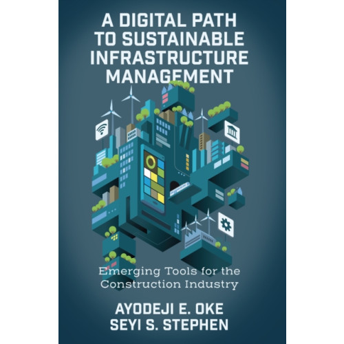 Emerald Publishing Limited A Digital Path to Sustainable Infrastructure Management (inbunden, eng)