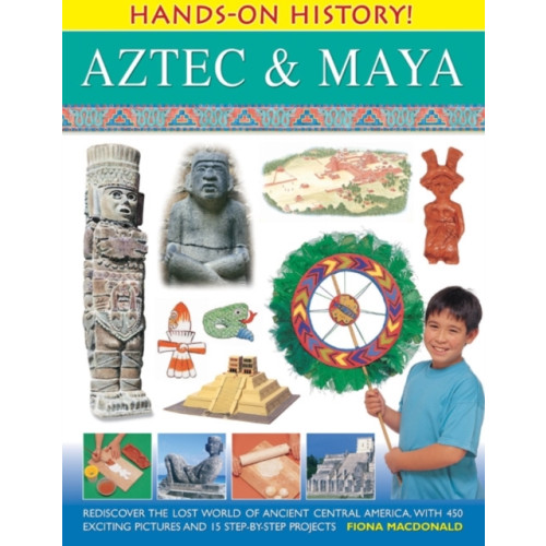 Anness publishing Hands on History: Aztec & Maya (häftad, eng)