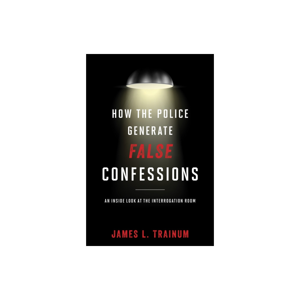 Produktbild för How the Police Generate False Confessions (inbunden, eng)